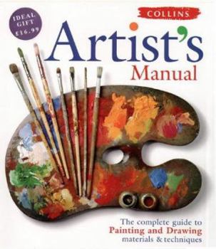 Hardcover Collins Artist's Manual: The Complete Guide to Painting and Drawing, Materials and Techniques Book