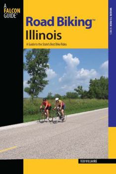 Paperback Road Biking(tm) Illinois: A Guide to the State's Best Bike Rides Book