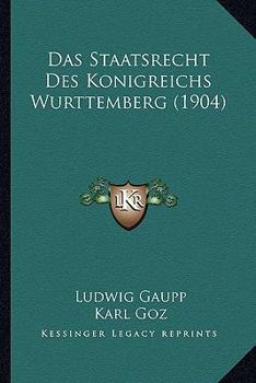 Paperback Das Staatsrecht Des Konigreichs Wurttemberg (1904) [German] Book