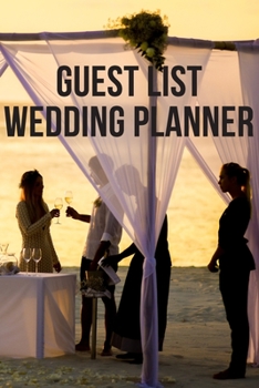 GUEST LIST WEDDING PLANNER: Notebook, Journal Diary (110 Pages, Wedding Planner, 6x9) (Log)