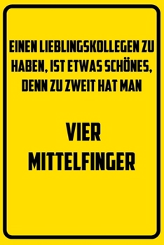 Einen Lieblingskollegen zu haben, ist etwas schönes, denn zu zweit hat man vier Mittelfinger.: Terminplaner 2020 mit lustigem Spruch  - Geschenk für ... Wochenplaner, Jahrespla (German Edition)