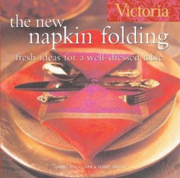 Hardcover Victoria the New Napkin Folding: Fresh Ideas for a Well-Dressed Table Book
