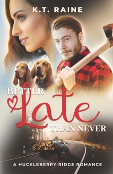 Better Late than Never: A clean, small town, age gap romance - Book #3 of the Huckleberry Ridge Romance