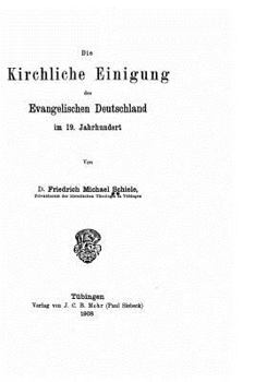 Paperback Die kirchliche Einigung des evangelischen Deutschland im 19. Jahrhundert [German] Book