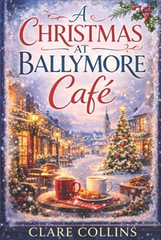 Paperback A Christmas at Ballymore Café: A Cosy Small-Town Christmas Romance Book
