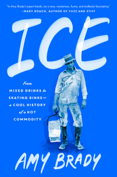 Hardcover Ice: From Mixed Drinks to Skating Rinks--A Cool History of a Hot Commodity Book