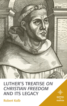 Hardcover Luther's Treatise on Christian Freedom and Its Legacy Book