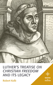 Hardcover Luther's Treatise On Christian Freedom and Its Legacy Book