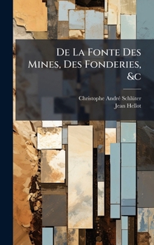 De La Fonte Des Mines, Des Fonderies, &c (French Edition)