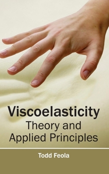 Hardcover Viscoelasticity: Theory and Applied Principles Book