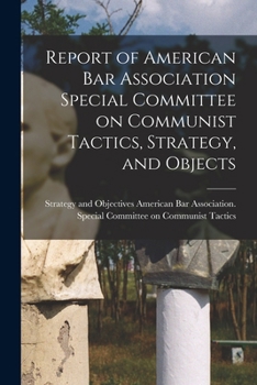 Report of American Bar Association Special Committee on Communist Tactics, Strategy, and Objects