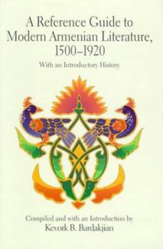Hardcover A Reference Guide to Modern Armenian Literature, 1500-1920: With an Introductory History Book