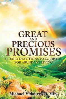 Paperback Great And Precious Promises: 31 Daily Devotions To Equip You For Abundant Living Book