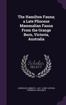 Hardcover The Hamilton Fauna; a Late Pliocene Mammalian Fauna From the Grange Burn, Victoria, Australia Book