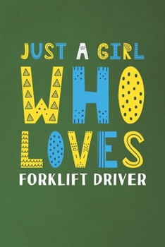 Paperback Just A Girl Who Loves Forklift Driver: Funny Forklift Driver Lovers Girl Women Gifts Dot Grid Journal Notebook 6x9 120 Pages Book