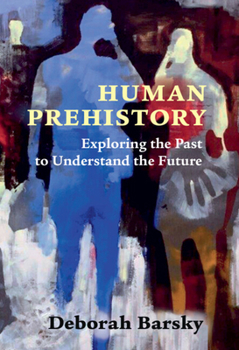 Paperback Human Prehistory: Exploring the Past to Understand the Future Book