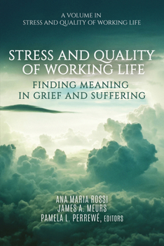 Stress and Quality of Working Life : Finding Meaning in Grief and Suffering
