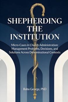 Paperback Shepherding the Institution: Micro-Cases in Church Administration Book