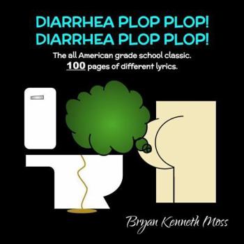 Paperback DIARRHEA PLOP PLOP: The All American Grade School Classic! Book