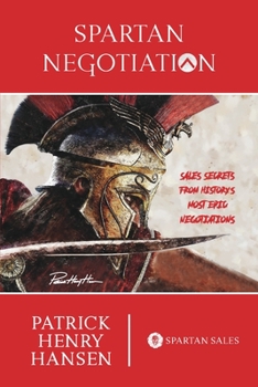 Paperback Spartan Negotiation: Sales Secrets from History's Most Epic Negotiations Book