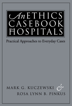 Paperback An Ethics Casebook for Hospitals: Practical Approaches to Everyday Cases Book