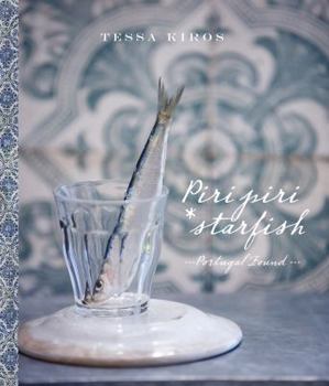 Hardcover Piri Piri Starfish: Portugal Found. Tessa Kiros Book