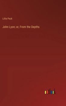Hardcover John Lyon; or, From the Depths Book