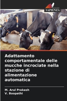 Adattamento comportamentale delle mucche incrociate nella stazione di alimentazione automatica (Italian Edition)
