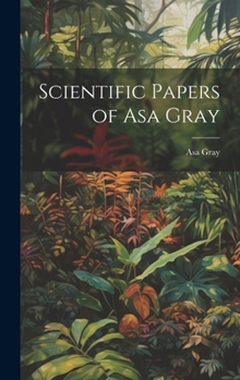 Hardcover Scientific Papers of Asa Gray Book