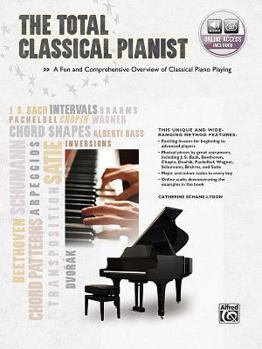 Paperback The Total Classical Pianist: A Fun and Comprehensive Overview of Classical Piano Playing, Book & Online Audio [With CD (Audio)] Book