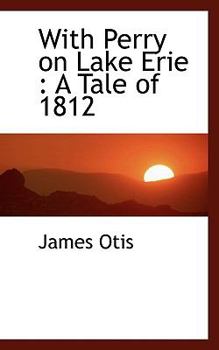 With Perry on Lake Erie : A Tale Of 1812