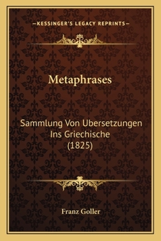 Paperback Metaphrases: Sammlung Von Ubersetzungen Ins Griechische (1825) [German] Book