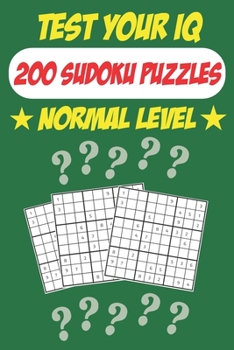 Paperback Test Your IQ: 200 Sudoku Puzzles - Normal Level: 102 Pages Book Sudoku Puzzles - Tons of Fun for your Brain! Book