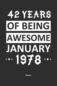 42 Years Of Being Awesome January 1978 Notebook: NoteBook / Journla Born in 1978, Happy 42nd Birthday Gift, Epic Since 1978