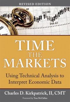 Hardcover Time the Markets: Using Technical Analysis to Interpret Economic Data, Revised Edition Book