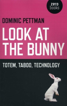 Look at the Bunny: Totem, Taboo, Technology