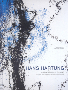 Hardcover Hans Hartung: In the Beginning There Was Lightning Book