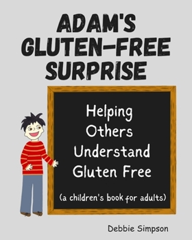 Paperback Adam's Gluten Free Surprise: Helping Others Understand Gluten Free Book