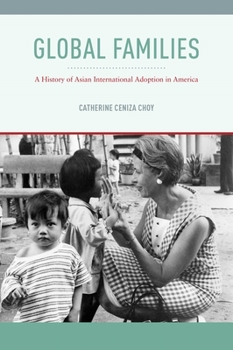 Hardcover Global Families: A History of Asian International Adoption in America Book