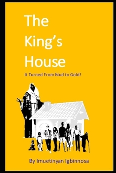 Paperback The King's House: It Turned from Mud to Gold Book