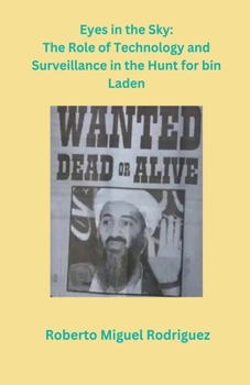 Paperback Eyes in the Sky: The Role of Technology and Surveillance in the Hunt for bin Laden Book