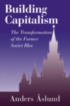Hardcover Building Capitalism: The Transformation of the Former Soviet Bloc Book