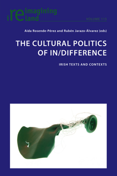 The Cultural Politics of In/Difference - Book #115 of the Reimagining Ireland