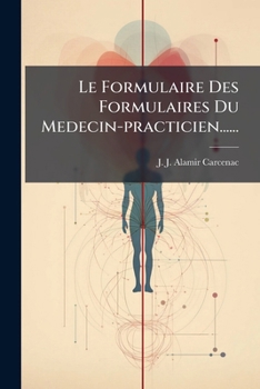 Paperback Le Formulaire Des Formulaires Du Medecin-practicien...... [French] Book