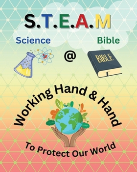 Paperback S.T.E.A.M Science @ the Bible Working Hand and Hand to Protect Our World Book