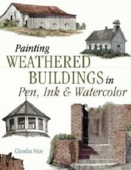 Paperback Painting Weathered Buildings in Pen, Ink & Watercolor Book