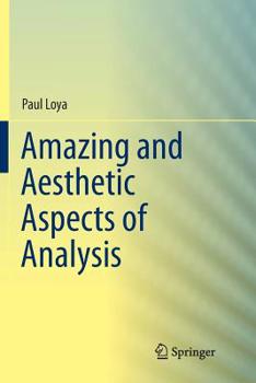 Paperback Amazing and Aesthetic Aspects of Analysis Book