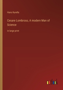 Paperback Cesare Lombroso, A modern Man of Science: in large print Book