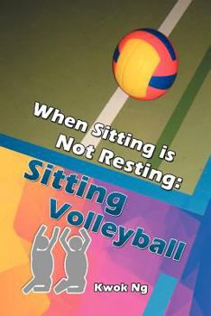 Paperback When Sitting Is Not Resting: Sitting Volleyball Book
