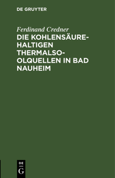 Hardcover Die Kohlensäurehaltigen Thermalsoolquellen in Bad Nauheim: Ihre Anwendung Und Wirkung. Nach Beobachtungen in Fünfzehnjähriger Thätigkeit in Bad Nauhei [German] Book